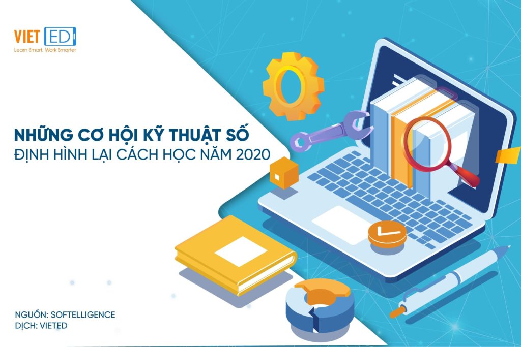 Nhung co hoi ky thuat so dinh hinh lai cach hoc nam 2020 VietED-Nhung-co-hoi-ky-thuat-so-dinh-hinh-lai-cach-hoc-nam-2020
